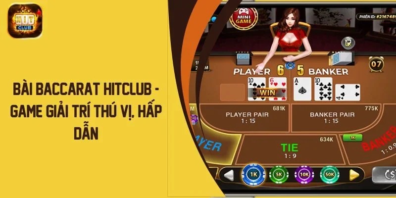 Baccarat Hitclub - Luật Chơi Đơn Giản