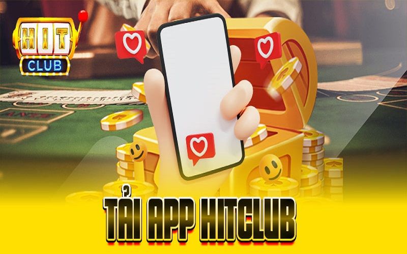 Lý do nên tải app hitclub và sử dụng ứng dụng